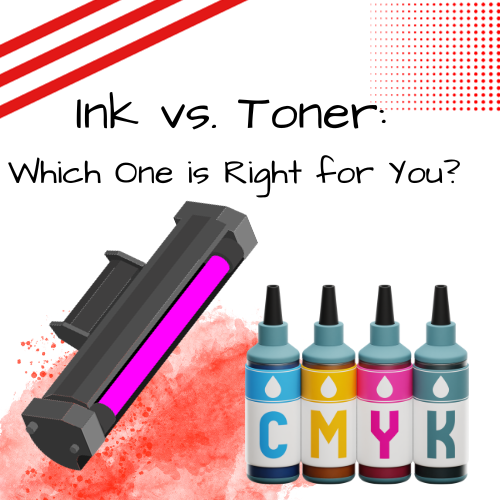 Ink vs. Toner: Which One is Right for You?