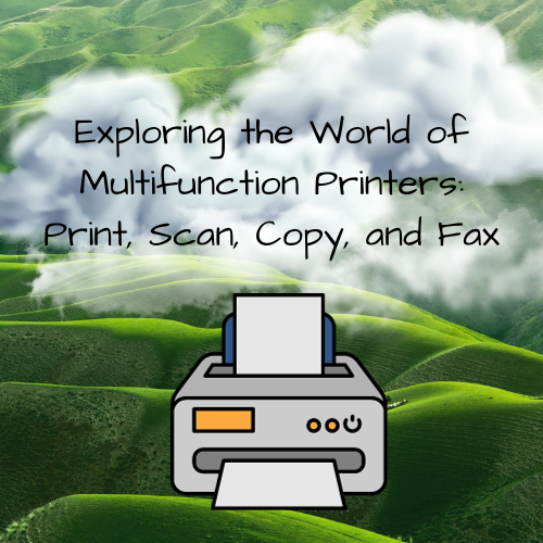 Exploring the World of Multifunction Printers: Print, Scan, Copy, and Fax